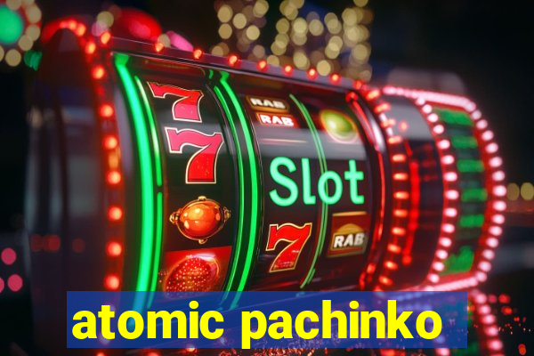 atomic pachinko